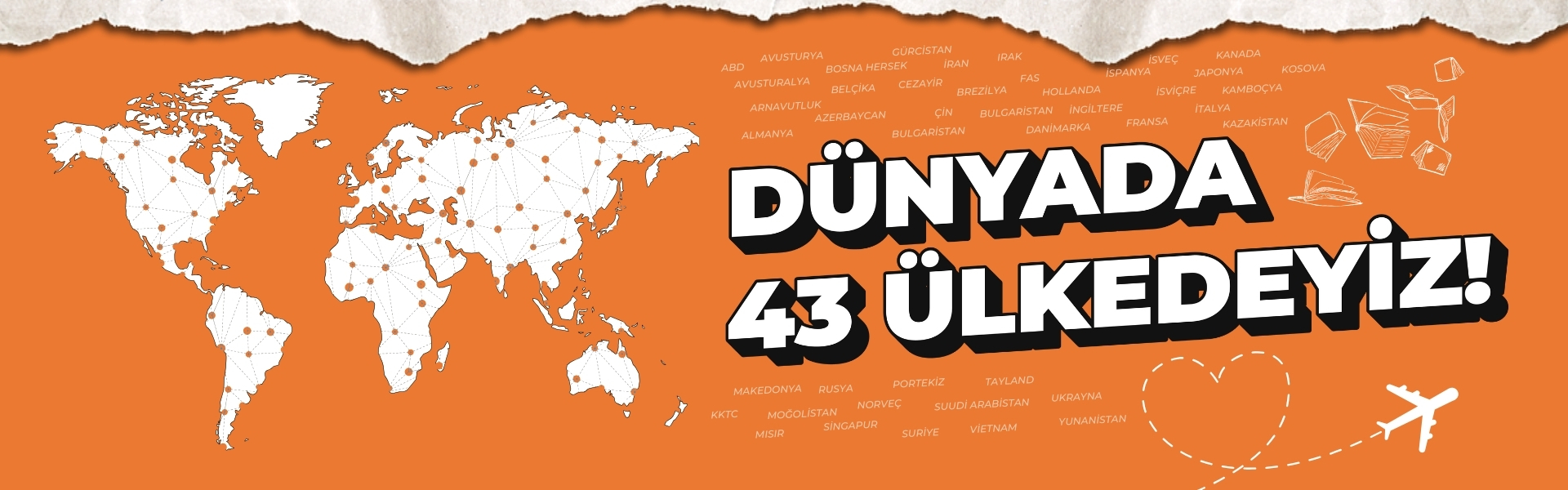 Dünyada 43 ülkedeyiz